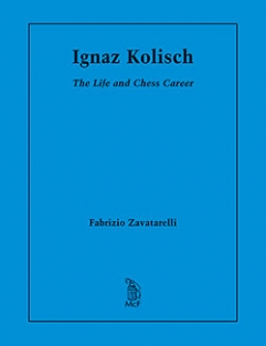 Ignaz Kolisch The Life and Chess Career